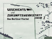 Geschichts- und Zukunftswerkstatt: Das Berliner Viertel
